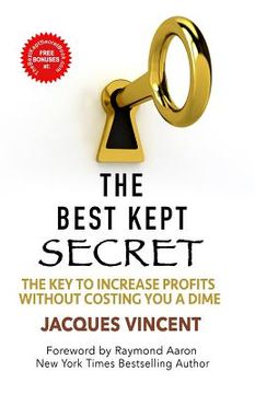 portada The Best Kept Secret: The Key To Increase Profits Without Costing You A Dime (en Inglés)