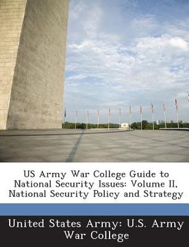 portada US Army War College Guide to National Security Issues: Volume II, National Security Policy and Strategy (en Inglés)