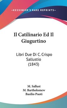 portada Il Catilinario Ed Il Giugurtino: Libri Due Di C. Crispo Sallustio (1843) (in Italian)