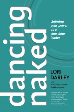 portada Dancing Naked: Claiming Your Power as a Conscious Leader