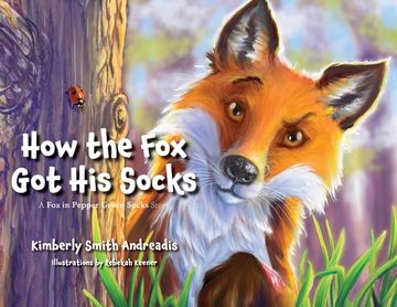 portada How the Fox Got His Socks: A Fox in Pepper Green Socks Story (in English)