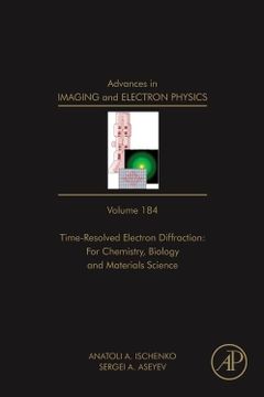 portada Advances in Imaging and Electron Physics: Time Resolved Electron Diffraction: For Chemistry, Biology and Material Science (Volume 184) (Advances in Imaging and Electron Physics, Volume 184) (en Inglés)