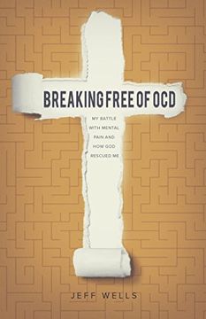 portada Breaking Free of OCD: My Battle With Mental Pain and How God Rescued Me