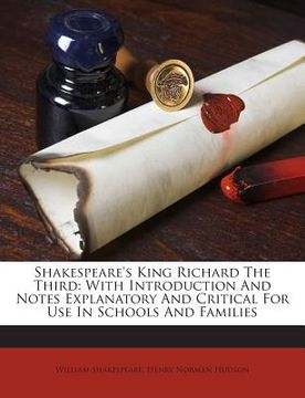 portada Shakespeare's King Richard the Third: With Introduction and Notes Explanatory and Critical for Use in Schools and Families (in English)