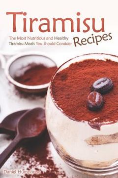 portada Tiramisu Recipes: The Most Nutritious and Healthy Tiramisu Meals You Should Consider (in English)