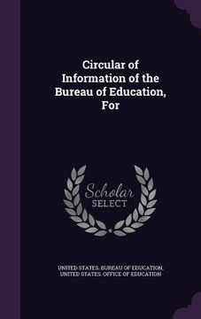 portada Circular of Information of the Bureau of Education, For (en Inglés)