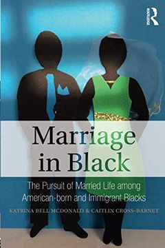 portada Marriage in Black: The Pursuit of Married Life Among American-Born and Immigrant Blacks (en Inglés)