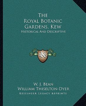 portada the royal botanic gardens, kew: historical and descriptive (en Inglés)