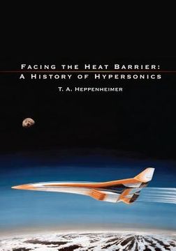 portada Facing the Heat Barrier: A History of Hypersonics (en Inglés)