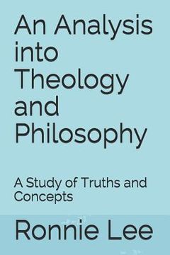 portada An Analysis Into Theology and Philosophy: A Study of Truths and Concepts (en Inglés)