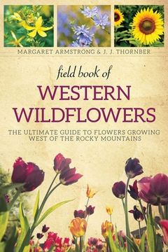 portada Field Book of Western Wild Flowers: The Ultimate Guide to Flowers Growing West of the Rocky Mountains (en Inglés)