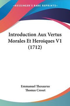portada Introduction Aux Vertus Morales Et Heroiques V1 (1712) (en Francés)