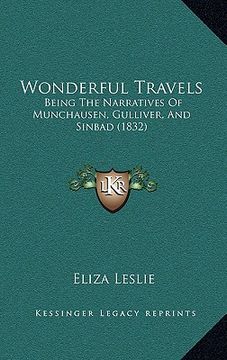 portada wonderful travels: being the narratives of munchausen, gulliver, and sinbad (1832) (en Inglés)
