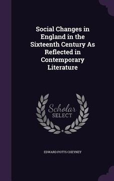 portada Social Changes in England in the Sixteenth Century As Reflected in Contemporary Literature (en Inglés)