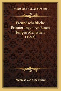 portada Freundschaftliche Erinnerungen An Einen Jungen Menschen (1793) (en Alemán)