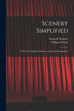 portada Scenery Simplified: A Director's Digest of Scenery and Stage Management (en Inglés)