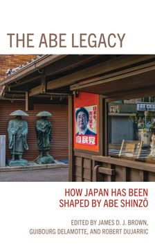 portada The abe Legacy: How Japan has Been Shaped by abe Shinzo (en Inglés)