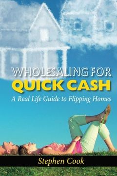 portada WHOLESALING FOR QUICK CASH: A Real Life Guide to Flipping Homes