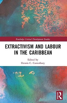portada Extractivism and Labour in the Caribbean (Routledge Critical Development Studies) (en Inglés)
