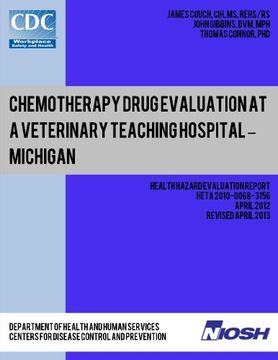 portada Chemotherapy Drug Evaluation at a Veterinary Teaching Hospital ? Michigan (Health Hazard Evaluation Report HETA 2010-0068-3156)