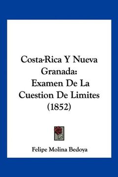 portada Costa-Rica y Nueva Granada: Examen de la Cuestion de Limites (1852)