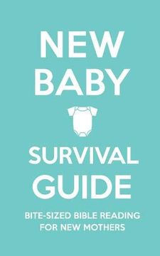 portada New Baby Survival Guide: Bite-Sized Bible Reading for new Mothers (en Inglés)