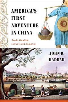 portada America's First Adventure in China: Trade, Treaties, Opium, and Salvation