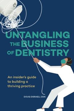 portada Untangling the Business of Dentistry: An insider's guide to building a thriving practice (en Inglés)