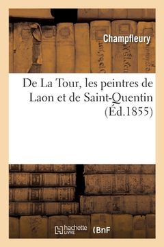 portada de la Tour, Les Peintres de Laon Et de Saint-Quentin (en Francés)