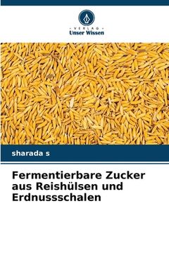portada Fermentierbare Zucker aus Reishülsen und Erdnussschalen (en Alemán)
