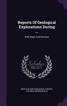 portada Reports Of Geological Explorations During ...: With Maps And Sections