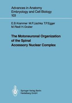 portada the motoneuronal organization of the spinal accessory nuclear complex (in English)