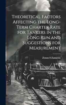 portada Theoretical Factors Affecting the Long-Term Charter Rate for Tankers in the Long run and Suggestions for Measurement (en Inglés)
