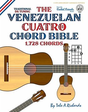 portada The Venezuelan Cuatro Chord Bible: Traditional 'D6' Tuning 1,728 Chords (Fretted Friends Series)