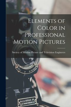 portada Elements of Color in Professional Motion Pictures