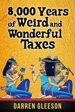 portada 8,000 Years of Weird and Wonderful Taxes (in English)