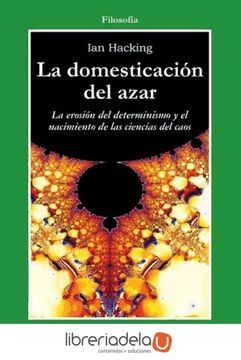 portada La Domesticacion del Azar: La Erosion del Determinismo y el Nacim Iento de las Ciencias del Caos