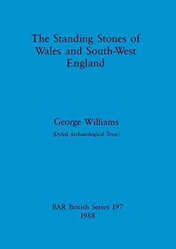 portada The Standing Stones of Wales and South-West England (197) (British Archaeological Reports British Series) (en Inglés)