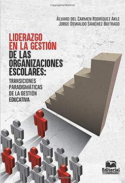 portada Liderazgo en la Gestión de las Organizaciones Escolares: Transiciones Paradigmáticas de la Gestión Educativa