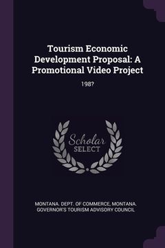 portada Tourism Economic Development Proposal: A Promotional Video Project: 198? (en Inglés)