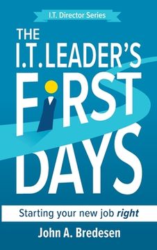 portada The I.T. Leader's First Days: Starting your new job right