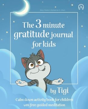 portada The 3 minute gratitude journal for kids by Tigi. Calm down activity book for children with free guided meditation. (en Inglés)