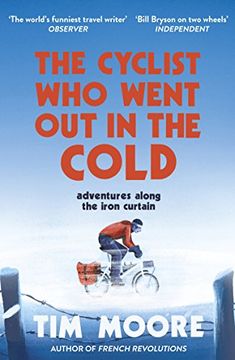 portada The Cyclist Who Went Out in the Cold: Adventures Along the Iron Curtain Trail (in English)