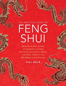 portada Feng Shui, the Practical Guide to: Using the Ancient Powers of Placement to Create Harmony in Your Home, Garden and Office, Shown in Over 800 Diagrams and Pictures (en Inglés)