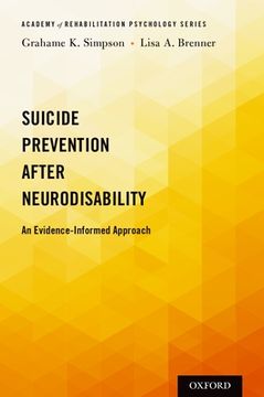 portada Suicide Prevention After Neurodisability: An Evidence-Informed Approach (Academy of Rehabilitation Psychology Series) (en Inglés)