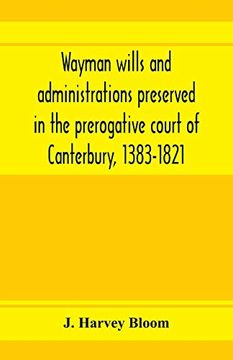 portada Wayman Wills and Administrations Preserved in the Prerogative Court of Canterbury, 1383-1821 