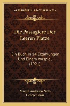 portada Die Passagiere Der Leeren Platze: Ein Buch In 14 Erzahlungen Und Einem Vorspiel (1921) (en Alemán)