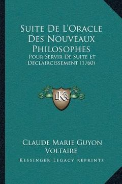 portada Suite De L'Oracle Des Nouveaux Philosophes: Pour Servir De Suite Et Declaircissement (1760) (en Francés)