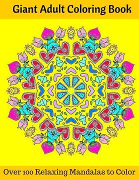 portada Giant Adult Coloring Book: Over 100 Relaxing Mandalas to Color (en Inglés)