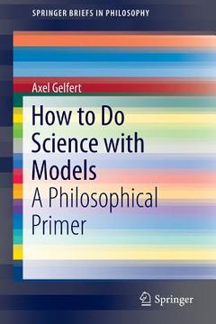 portada How to Do Science with Models: A Philosophical Primer (in English)